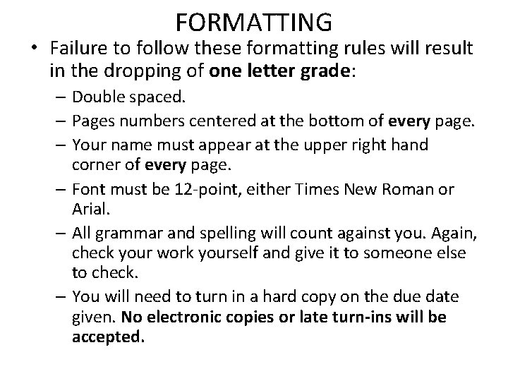 FORMATTING • Failure to follow these formatting rules will result in the dropping of