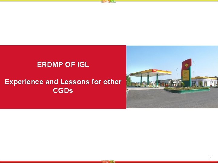 EMERGENCY RESPONSE ERDMP OF IGL AND DISASTER MANAGEMENT PLAN Experience and Lessons for other