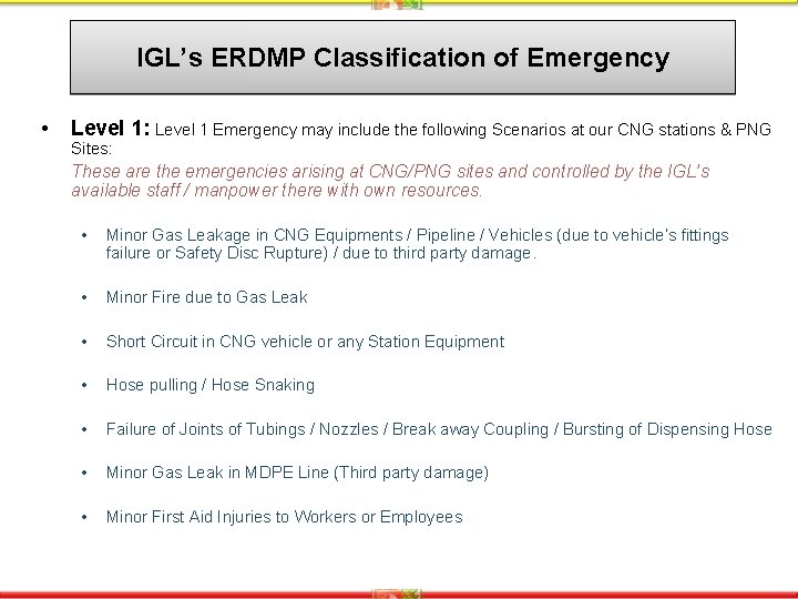 IGL’s ERDMP Classification of Emergency • Level 1: Level 1 Emergency may include the