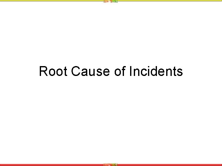 Root Cause of Incidents 