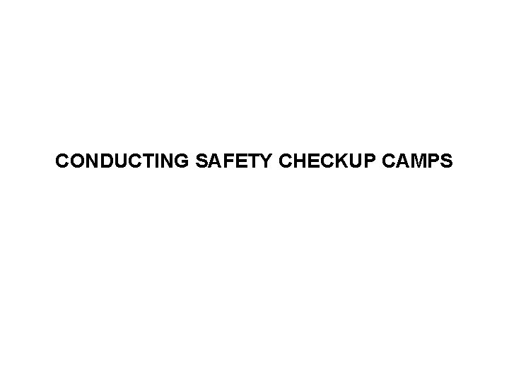 CONDUCTING SAFETY CHECKUP CAMPS 