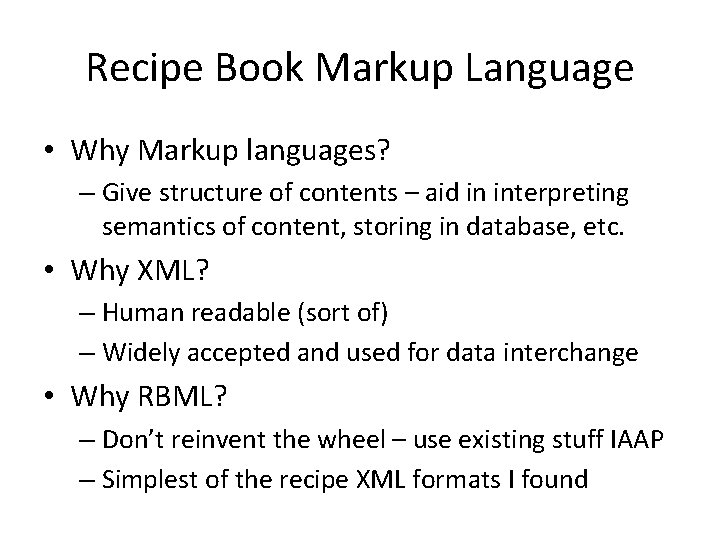 Recipe Book Markup Language • Why Markup languages? – Give structure of contents –