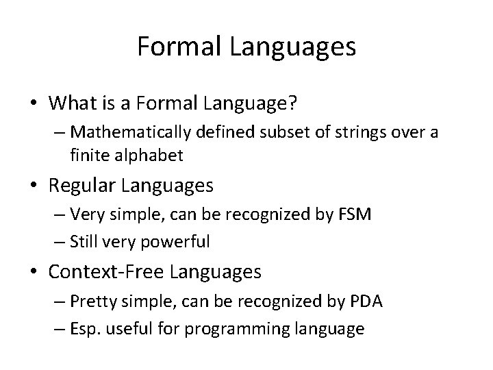 Formal Languages • What is a Formal Language? – Mathematically defined subset of strings