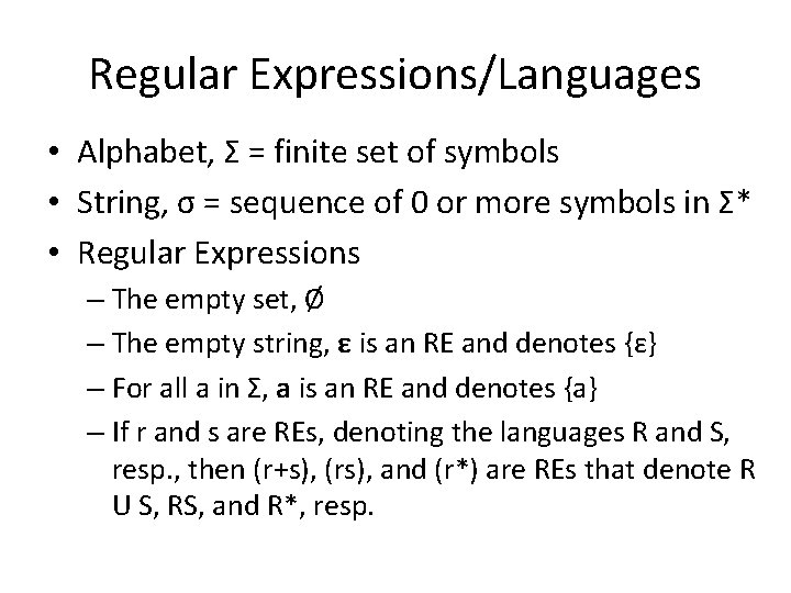 Regular Expressions/Languages • Alphabet, Σ = finite set of symbols • String, σ =