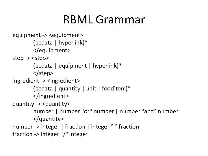 RBML Grammar equipment -> <equipment> (pcdata | hyperlink)* </equipment> step -> <step> (pcdata |