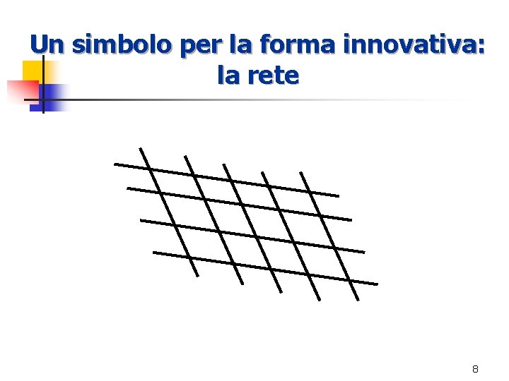 Un simbolo per la forma innovativa: la rete 8 