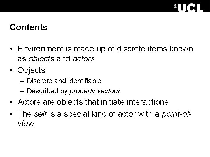 Contents • Environment is made up of discrete items known as objects and actors