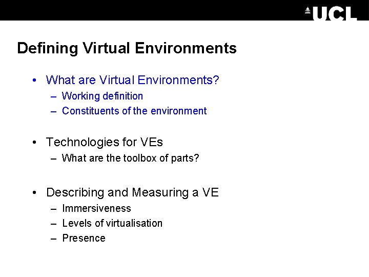 Defining Virtual Environments • What are Virtual Environments? – Working definition – Constituents of