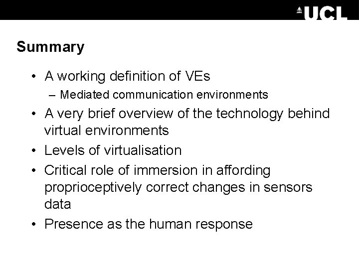 Summary • A working definition of VEs – Mediated communication environments • A very
