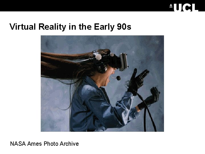 Virtual Reality in the Early 90 s NASA Ames Photo Archive 