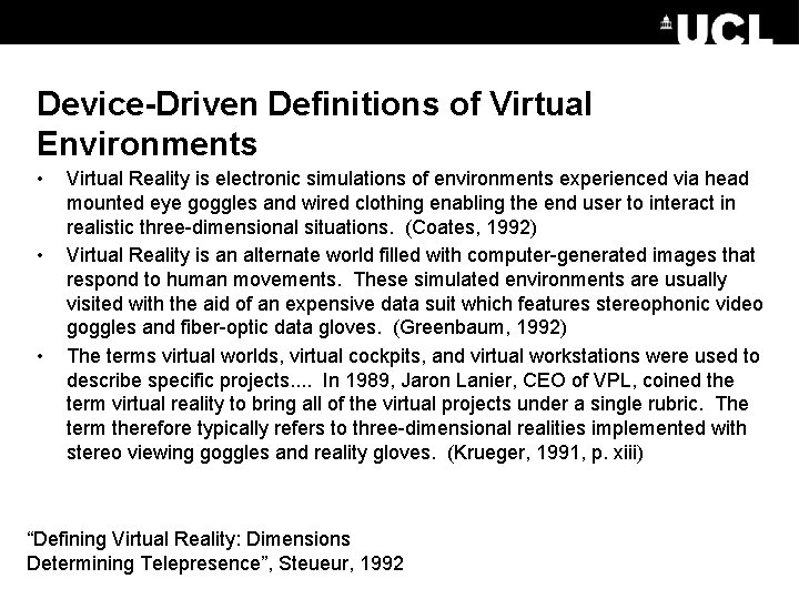 Device-Driven Definitions of Virtual Environments • • • Virtual Reality is electronic simulations of