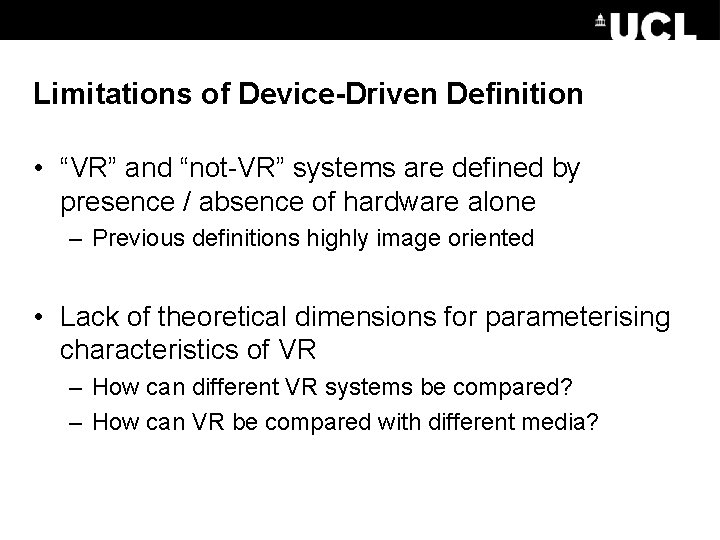 Limitations of Device-Driven Definition • “VR” and “not-VR” systems are defined by presence /