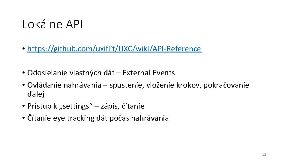 Lokálne API • https: //github. com/uxifiit/UXC/wiki/API-Reference • Odosielanie vlastných dát – External Events •