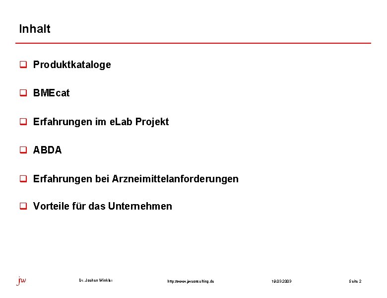 Inhalt q Produktkataloge q BMEcat q Erfahrungen im e. Lab Projekt q ABDA q