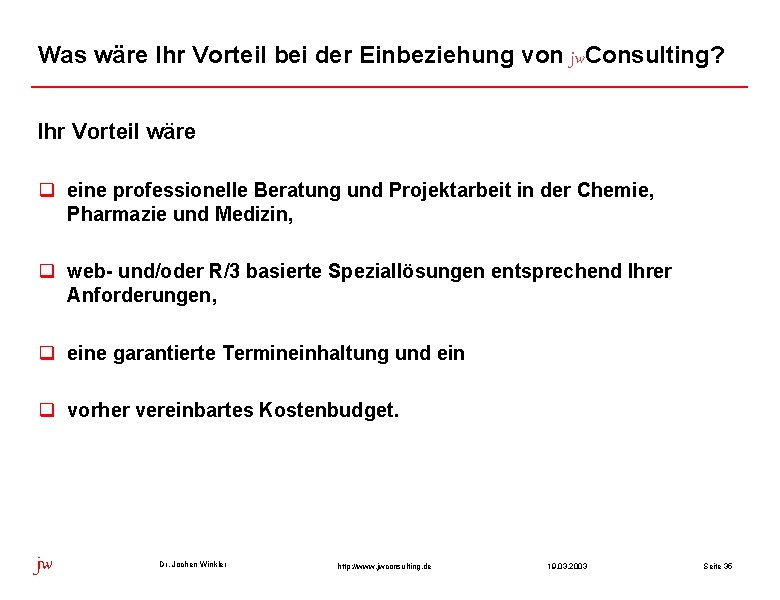 Was wäre Ihr Vorteil bei der Einbeziehung von jw. Consulting? Ihr Vorteil wäre q