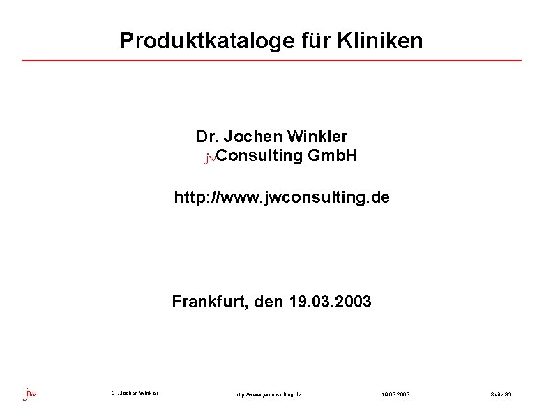 Produktkataloge für Kliniken Dr. Jochen Winkler jw. Consulting Gmb. H http: //www. jwconsulting. de