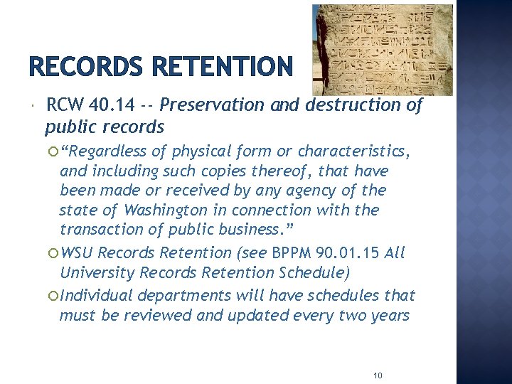 RECORDS RETENTION RCW 40. 14 -- Preservation and destruction of public records “Regardless of