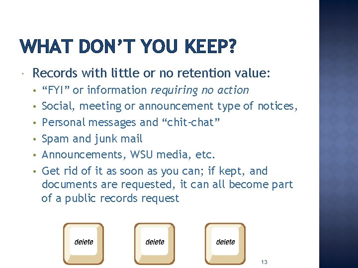 WHAT DON’T YOU KEEP? Records with little or no retention value: • • •