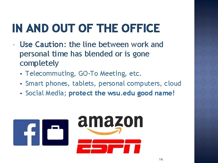 IN AND OUT OF THE OFFICE Use Caution: the line between work and personal
