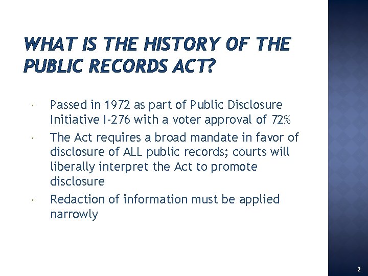 WHAT IS THE HISTORY OF THE PUBLIC RECORDS ACT? Passed in 1972 as part