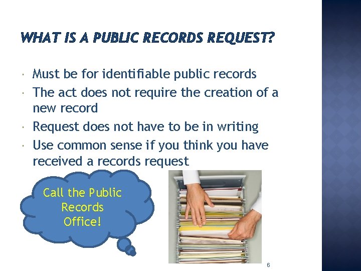 WHAT IS A PUBLIC RECORDS REQUEST? Must be for identifiable public records The act
