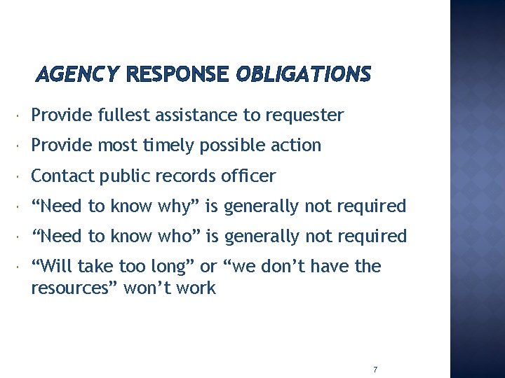 AGENCY RESPONSE OBLIGATIONS Provide fullest assistance to requester Provide most timely possible action Contact