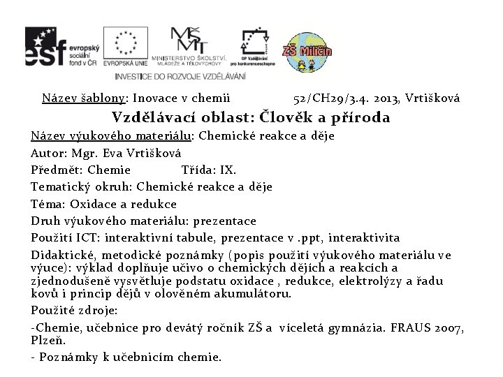 Název šablony: Inovace v chemii 52/CH 29/3. 4. 2013, Vrtišková Vzdělávací oblast: Člověk a