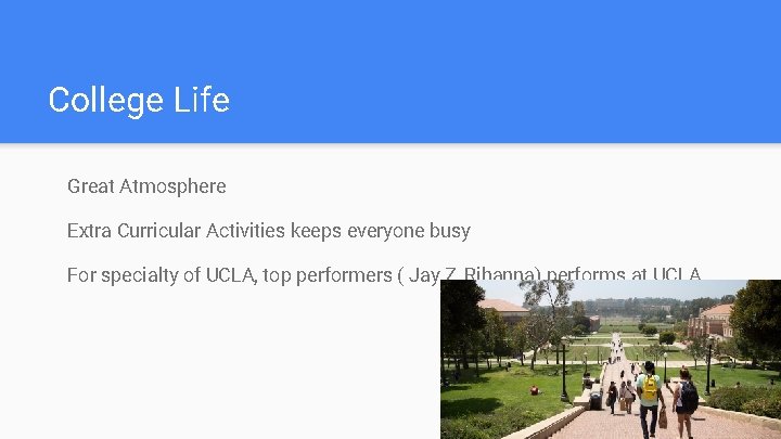 College Life Great Atmosphere Extra Curricular Activities keeps everyone busy For specialty of UCLA,