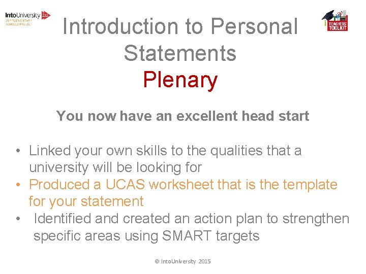 Introduction to Personal Statements Plenary You now have an excellent head start • Linked Introduction to Personal Statements Plenary You now have an excellent head start • Linked