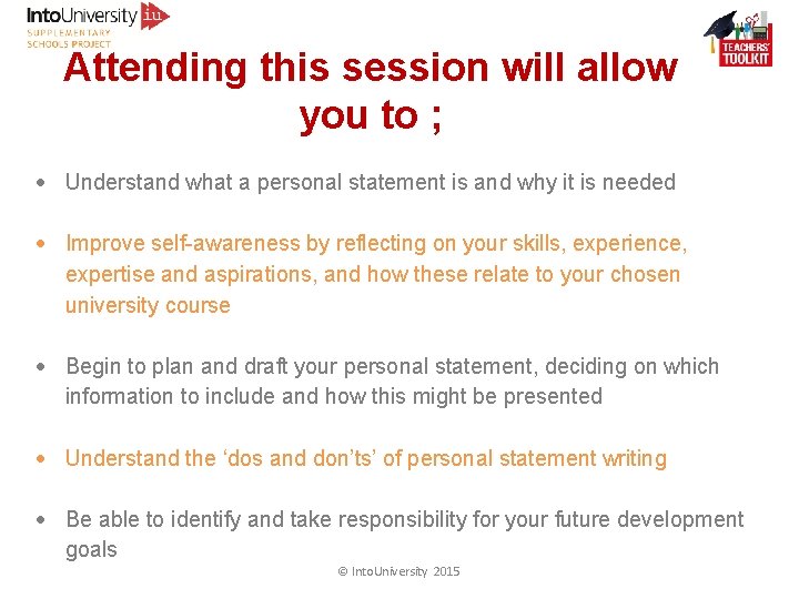 Attending this session will allow you to ; Understand what a personal statement is Attending this session will allow you to ; Understand what a personal statement is