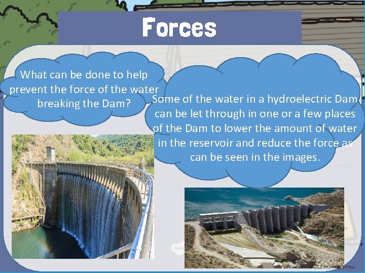 Forces What can be done to help prevent the force of the water Some