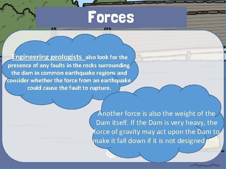 Forces Engineering geologists also look for the presence of any faults in the rocks