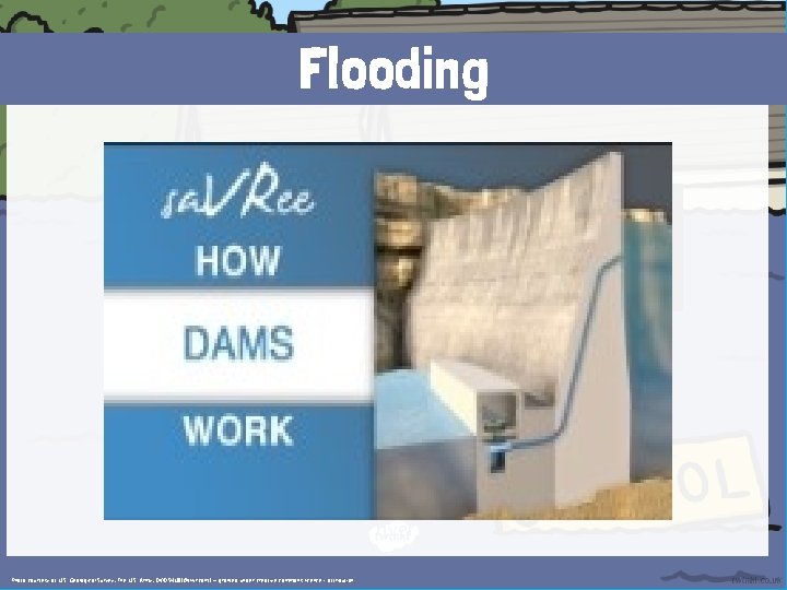 Flooding A flood is an overflow of water that covers land that is usually