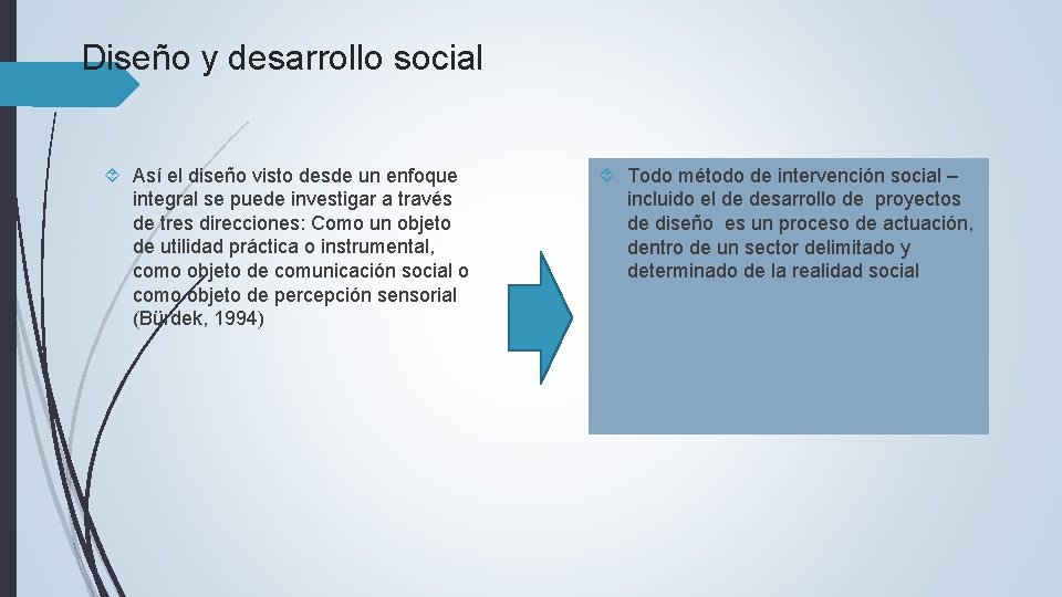 Diseño y desarrollo social Así el diseño visto desde un enfoque integral se puede