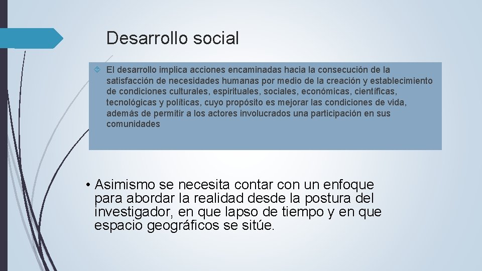 Desarrollo social El desarrollo implica acciones encaminadas hacia la consecución de la satisfacción de