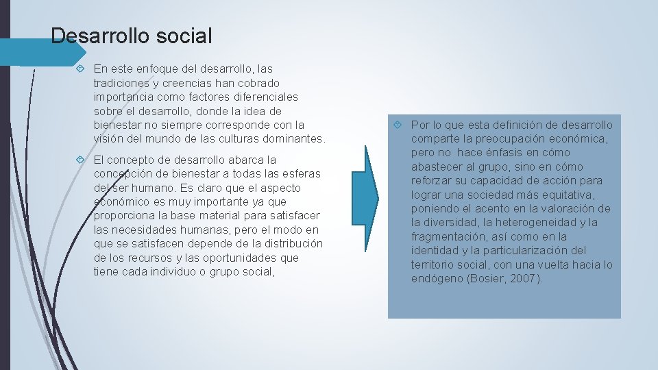 Desarrollo social En este enfoque del desarrollo, las tradiciones y creencias han cobrado importancia