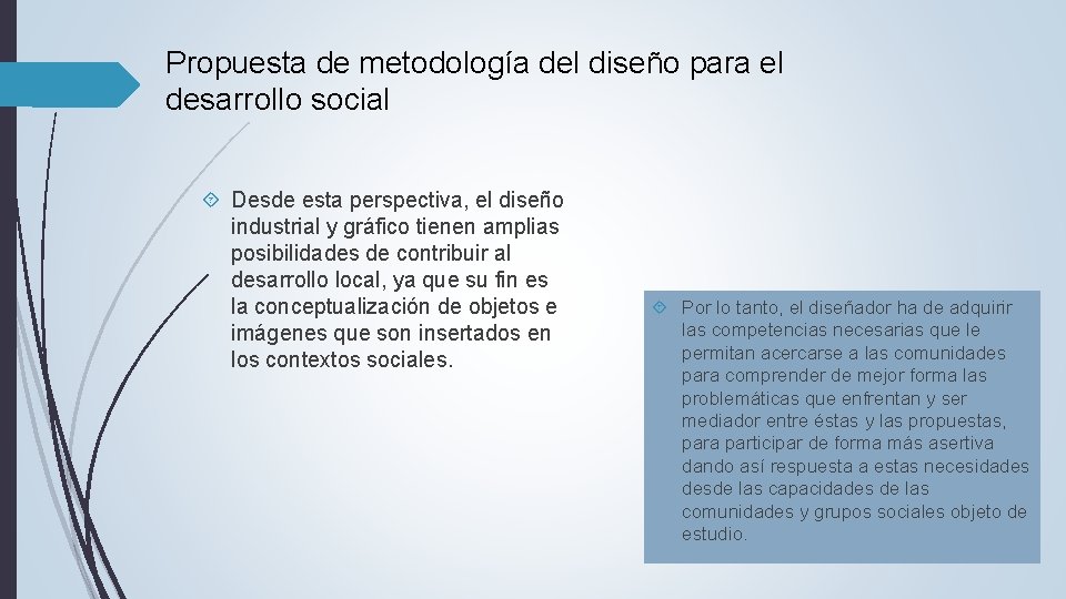 Propuesta de metodología del diseño para el desarrollo social Desde esta perspectiva, el diseño