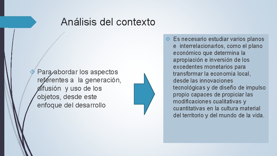 Análisis del contexto Para abordar los aspectos referentes a la generación, difusión y uso