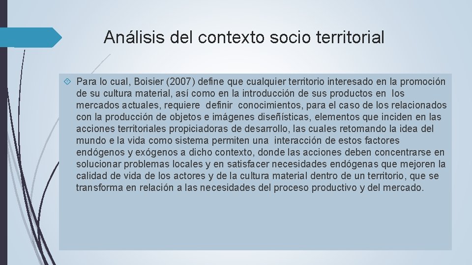 Análisis del contexto socio territorial Para lo cual, Boisier (2007) define que cualquier territorio
