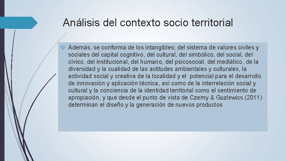 Análisis del contexto socio territorial Además, se conforma de los intangibles; del sistema de