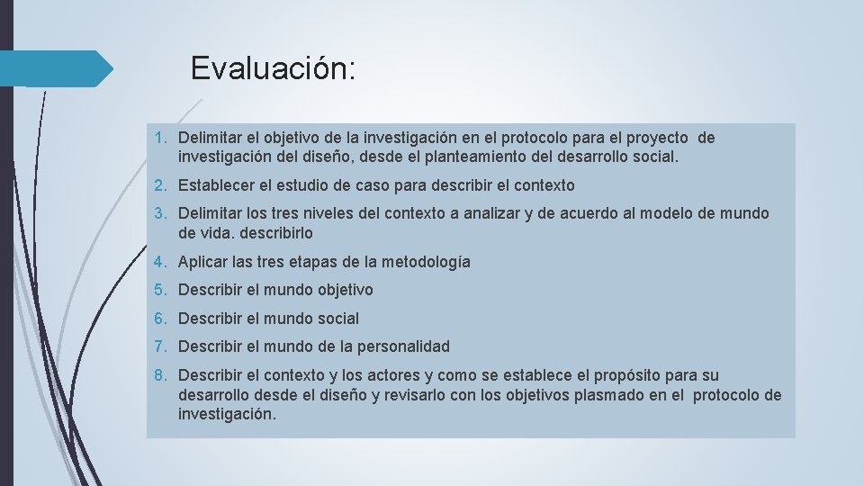 Evaluación: 1. Delimitar el objetivo de la investigación en el protocolo para el proyecto