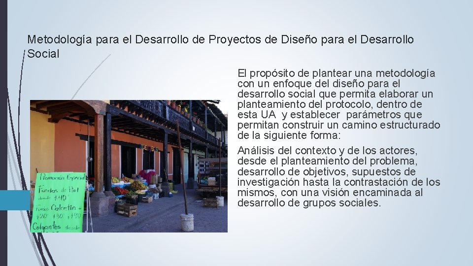 Metodología para el Desarrollo de Proyectos de Diseño para el Desarrollo Social El propósito