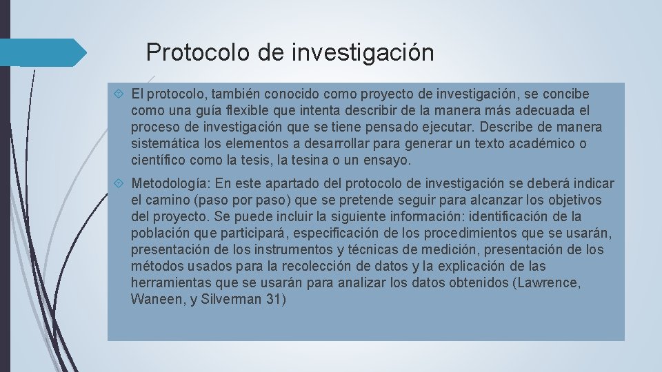 Protocolo de investigación El protocolo, también conocido como proyecto de investigación, se concibe como