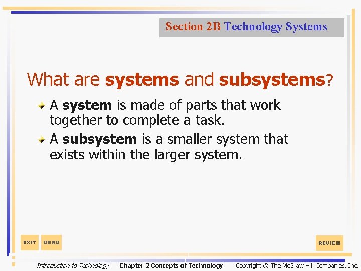 Section 2 B Technology Systems What are systems and subsystems? A system is made