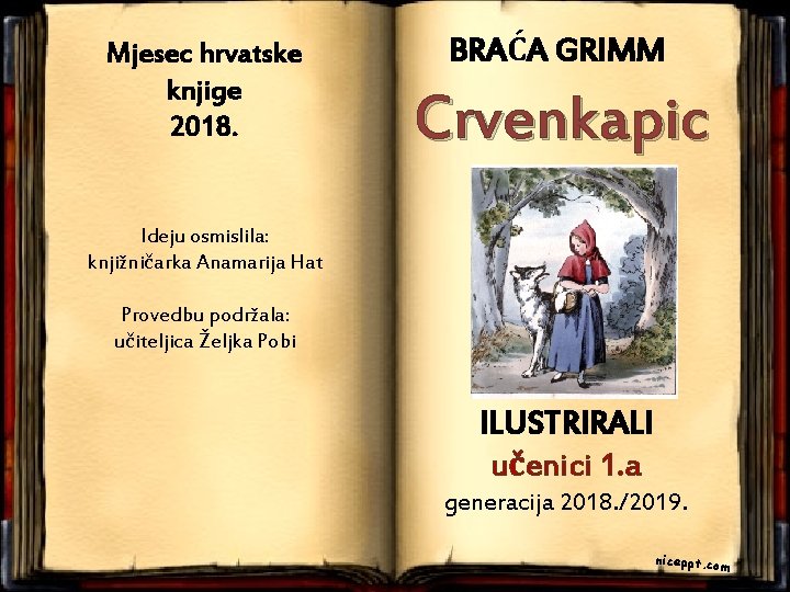 Mjesec hrvatske knjige 2018. Ideju osmislila: knjižničarka Anamarija Hat BRAĆA GRIMM Crvenkapic a Provedbu