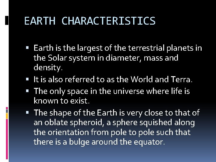 EARTH CHARACTERISTICS Earth is the largest of the terrestrial planets in the Solar system