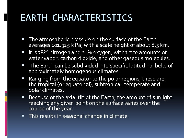 EARTH CHARACTERISTICS The atmospheric pressure on the surface of the Earth averages 101. 325