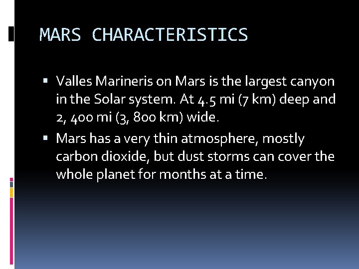 MARS CHARACTERISTICS Valles Marineris on Mars is the largest canyon in the Solar system.