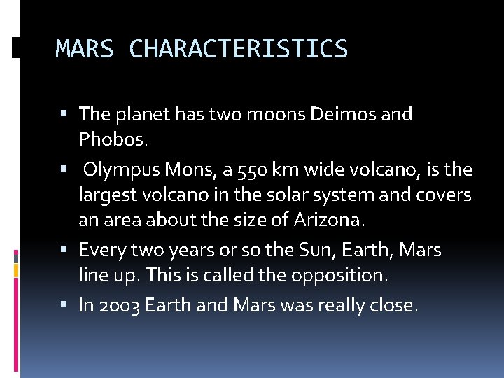 MARS CHARACTERISTICS The planet has two moons Deimos and Phobos. Olympus Mons, a 550