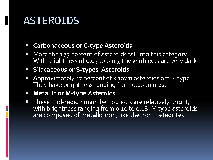 ASTEROIDS Carbonaceous or C-type Asteroids More than 75 percent of asteroids fall into this